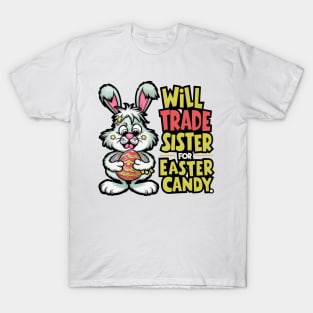 Will Trade Sister For Easter Candy T-Shirt